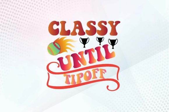 Classy Until Tipoff Svg Design