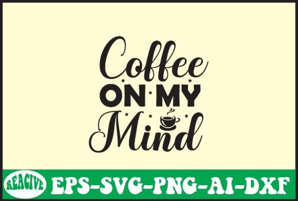 Coffee on My Mind Svg Design