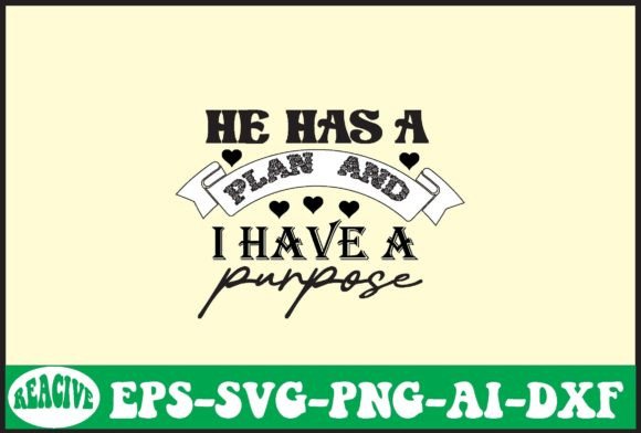 He Has a Plan and I Have a Purpose Svg