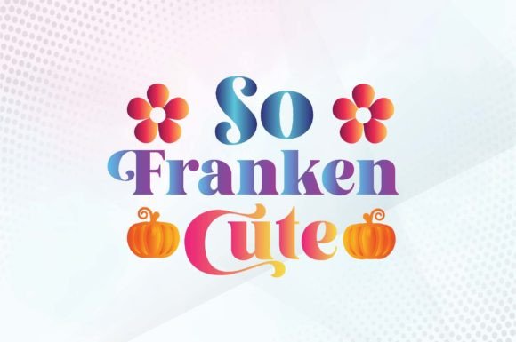 So Franken Cute Svg Design