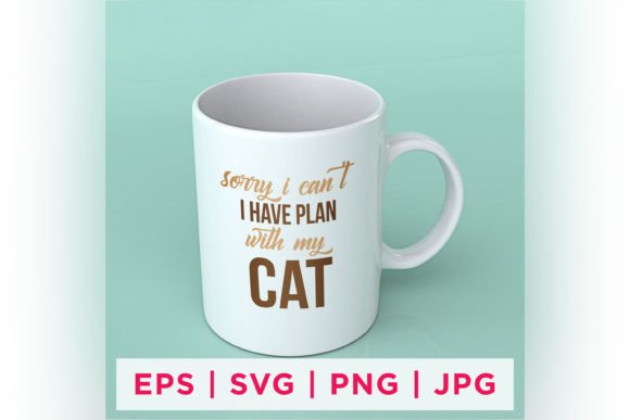 Sorry I Can't I Have Plan with My Cat
